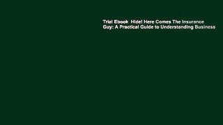 Trial Ebook  Hide! Here Comes The Insurance Guy: A Practical Guide to Understanding Business