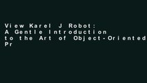 View Karel J Robot: A Gentle Introduction to the Art of Object-Oriented Programming in Java online