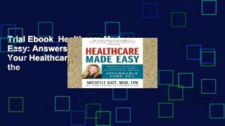Trial Ebook  Healthcare Made Easy: Answers to All of Your Healthcare Questions under the