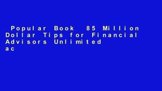 Popular Book  85 Million Dollar Tips for Financial Advisors Unlimited acces Best Sellers Rank : #1