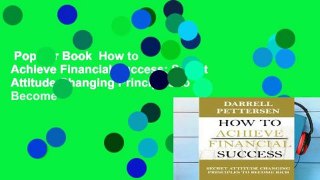 Popular Book  How to Achieve Financial Success: Secret Attitude Changing Principles to Become