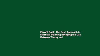 Favorit Book  The Case Approach to Financial Planning: Bridging the Gap Between Theory and