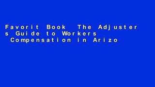 Favorit Book  The Adjuster s Guide to Workers  Compensation in Arizona Unlimited acces Best
