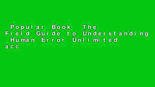Popular Book  The Field Guide to Understanding  Human Error Unlimited acces Best Sellers Rank : #2