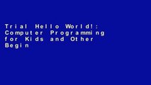 Trial Hello World!: Computer Programming for Kids and Other Beginners Ebook