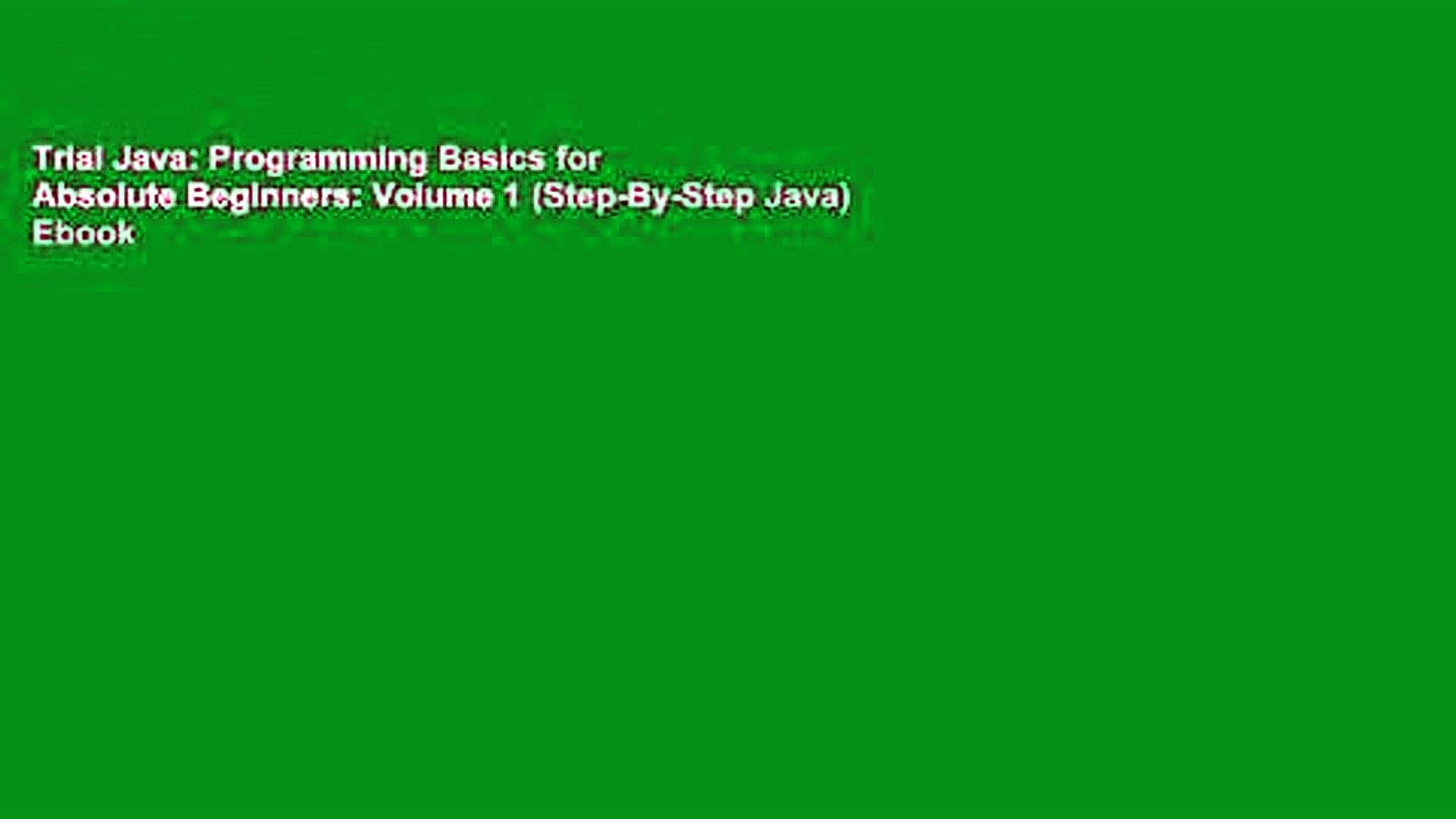 Trial Java: Programming Basics for Absolute Beginners: Volume 1 (Step-By-Step Java) Ebook