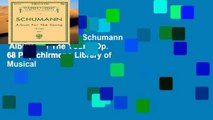 Best seller  Robert Schumann  Album For The Young Op. 68 Pf (Schirmer s Library of Musical