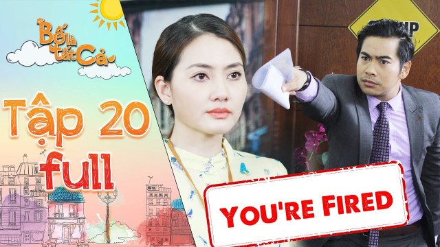 Bố là tất cả - Tập 20 full- Bị Thanh Bình nghi ngờ nói dối sau lưng, Ngọc Lan chính thức bị sa thải
