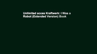 Unlimited acces Kraftwerk: I Was a Robot (Extended Version) Book