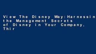 View The Disney Way:Harnessing the Management Secrets of Disney in Your Company, Third Edition