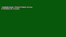 Complete acces  Clinical Problem Solving in Dentistry 3E Complete