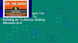 Reading books Be Heard: The Step-By-Step System To Building An Audience, Getting Attention And