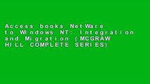 Access books NetWare to Windows NT: Integration and Migration (MCGRAW HILL COMPLETE SERIES) P-DF