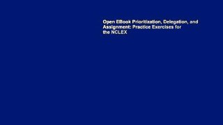 Open EBook Prioritization, Delegation, and Assignment: Practice Exercises for the NCLEX