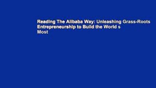 Reading The Alibaba Way: Unleashing Grass-Roots Entrepreneurship to Build the World s Most