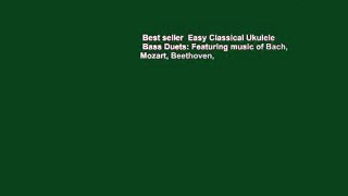 Best seller  Easy Classical Ukulele   Bass Duets: Featuring music of Bach, Mozart, Beethoven,