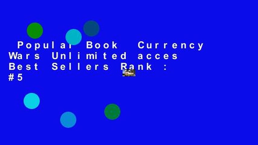 Popular Book  Currency Wars Unlimited acces Best Sellers Rank : #5