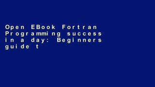 Open EBook Fortran Programming success in a day: Beginners guide to fast, easy and efficient
