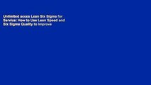Unlimited acces Lean Six Sigma for Service: How to Use Lean Speed and Six Sigma Quality to Improve