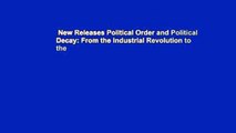 New Releases Political Order and Political Decay: From the Industrial Revolution to the