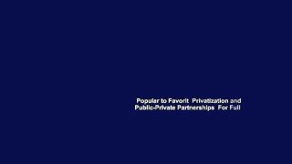 Popular to Favorit  Privatization and Public-Private Partnerships  For Full