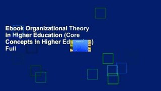 Ebook Organizational Theory in Higher Education (Core Concepts in Higher Education) Full