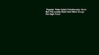 Popular  Peter Ilyitch Tchaikovsky: None But The Lonely Heart And Other Songs For High Voice