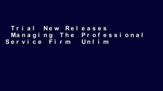 Trial New Releases  Managing The Professional Service Firm  Unlimited