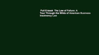 Full E-book  The Law of Failure: A Tour Through the Wilds of American Business Insolvency Law