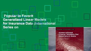 Popular to Favorit  Generalized Linear Models for Insurance Data (International Series on