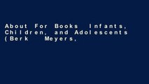About For Books  Infants, Children, and Adolescents (Berk   Meyers, the Infants, Children, and