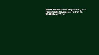Ebook Introduction to Programming with Fortran: With Coverage of Fortran 90, 95, 2003 and 77 Full
