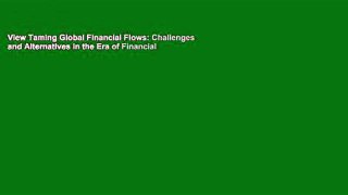 View Taming Global Financial Flows: Challenges and Alternatives in the Era of Financial
