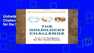 Unlimited acces The Goldilocks Challenge: Right-Fit Evidence for the Social Sector Book