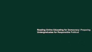 Reading Online Educating for Democracy: Preparing Undergraduates for Responsible Political