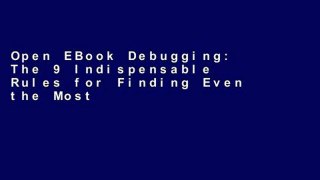 Open EBook Debugging: The 9 Indispensable Rules for Finding Even the Most Elusive Software and