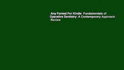 Any Format For Kindle  Fundamentals of Operative Dentistry: A Contemporary Approach  Review