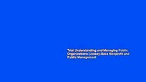 Trial Understanding and Managing Public Organizations (Jossey-Bass Nonprofit and Public Management