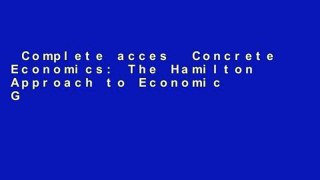 Complete acces  Concrete Economics: The Hamilton Approach to Economic Growth and Policy Complete