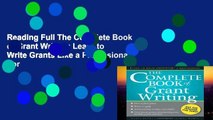 Reading Full The Complete Book of Grant Writing: Learn to Write Grants Like a Professional For