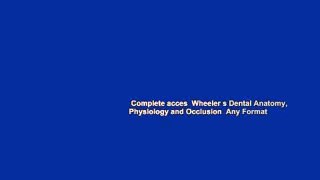 Complete acces  Wheeler s Dental Anatomy, Physiology and Occlusion  Any Format