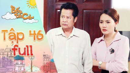 Bố là tất cả - tập 46 full- Minh Thảo như muốn -phát điên- khi ba Hiếu tỏ ra lạnh lùng với mình