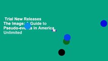 Trial New Releases  The Image: A Guide to Pseudo-events in America  Unlimited