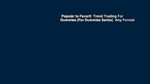 Popular to Favorit  Trend Trading For Dummies (For Dummies Series)  Any Format