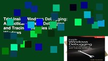 Trial Inside Windows Debugging: A Practical Guide to Debugging and Tracing Strategies in Windows