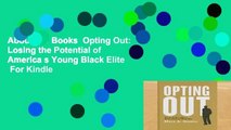 About For Books  Opting Out: Losing the Potential of America s Young Black Elite  For Kindle