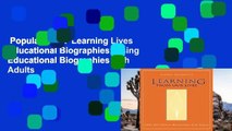 Popular Book  Learning Lives Educational Biographies: Using Educational Biographies with Adults