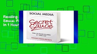 Reading Social Media Secret Sauce: From 0 to 200,000 Followers in 1 Hour a Day For Kindle