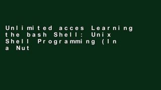 Unlimited acces Learning the bash Shell: Unix Shell Programming (In a Nutshell (O Reilly)) Book