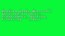 Reading books Microsoft Excel 2016 Tables, PivotTables, Sorting, Filtering   Inquire Quick